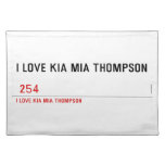 I LOVE KIA MIA THOMPSON    Placemats