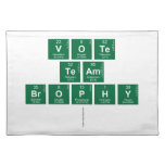 vote
 team
 brophy
   Placemats