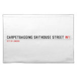 Carpetbagging Shithouse street  Placemats
