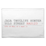 Jada thuglife Hunter yolo street  Placemats