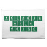 Periodic
 Table
 Writer  Placemats