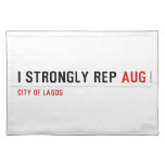 I strongly rep  Placemats