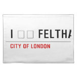 I ❤️ FELTHAM  Placemats