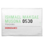 ISHMAEL MAKGAE MUSONA  Placemats