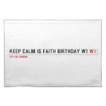 Keep calm is Faith birthday w1  Placemats