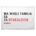 Ma whole familiA Sa Za  Placemats