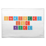 Chemistry
 For
 Kurd  Placemats