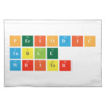 Periodic
 Table
 Writer  Placemats