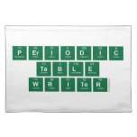 Periodic
 Table
 Writer  Placemats