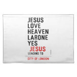 jesus love heaven larone yes   Placemats