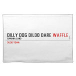 dilly dog dildo dare  Placemats