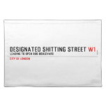 Designated Shitting Street  Placemats