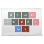 Kendal
 Jewel 
 Ray  Placemats