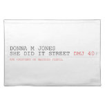 DoNNA M JONES  She DiD It Street  Placemats