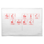 THE BEST 
 MAMMA
   Placemats