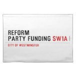Reform party funding  Placemats