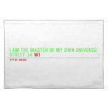 I am the master of my own universe! Street 34  Placemats