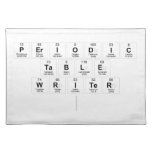 Periodic
 Table
 Writer
   Placemats
