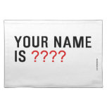 Your Name is  Placemats