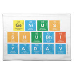 Genius
 Shubhi
 Yadav  Placemats