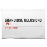 Grandiose Delusions   Placemats