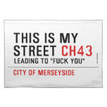 This is my  street  Placemats