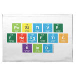 Positive
 Energetic
 Kind  Placemats
