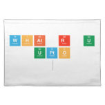 What r U
 Upto
   Placemats