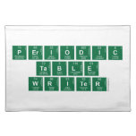 Periodic
 Table
 Writer  Placemats