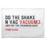 Do the Shake  n vac  Placemats
