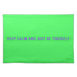 keep calm and just be yourself  Placemats