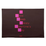 I 
 Love  
 Kaleb 
  Happy
 Valentine's
 Day 
   Placemats