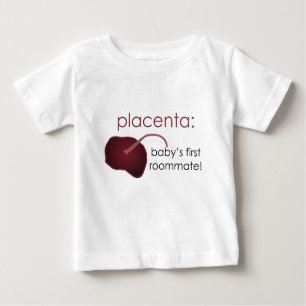 placenta, baby's first roommate baby T-Shirt
