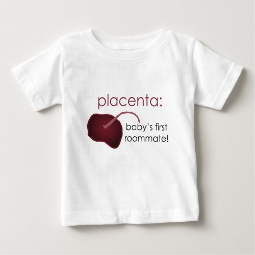 placenta babys first roommate baby T_Shirt