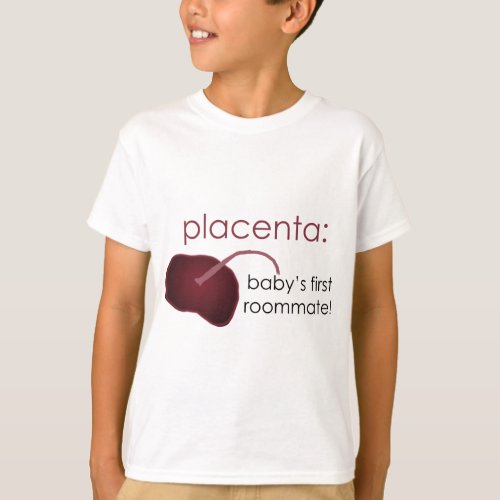 placenta babys first roommate T_Shirt