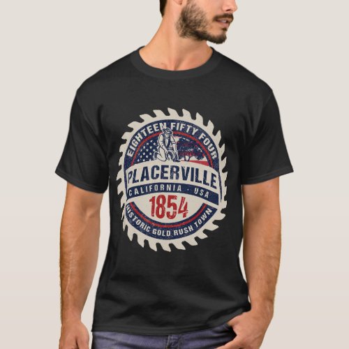 Placerville California Historic Gold Rush Mining T T_Shirt
