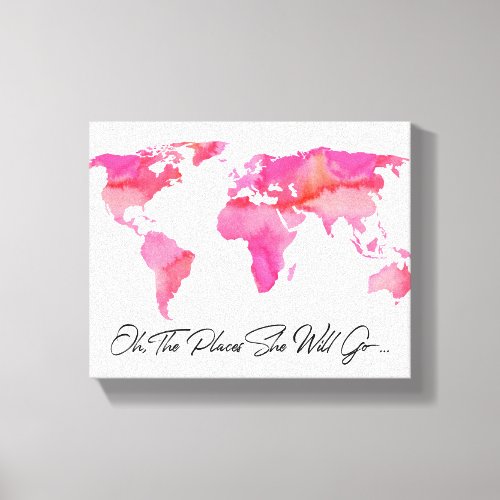Places She Will Go Quote Pink Watercolor World Map Canvas Print