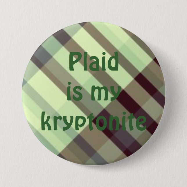 plaid029, Plaidis my kryptonite Pinback Button (Front)