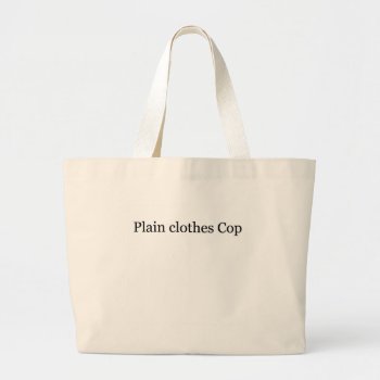 Plain Clothes Cop Tote Bag by occupationtshirts at Zazzle
