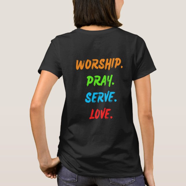 Plain Front Worship Pray Serve Love v2 T-Shirt (Back)