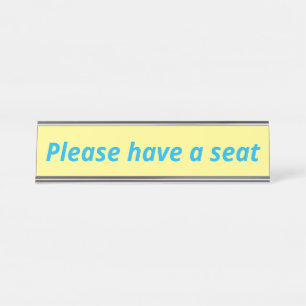 Plain, Minimal & Simple "Please have a seat" Desk Name Plate