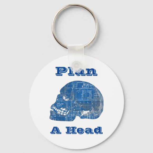 Plan A Head Humorous Blueprint Keychain (Front)