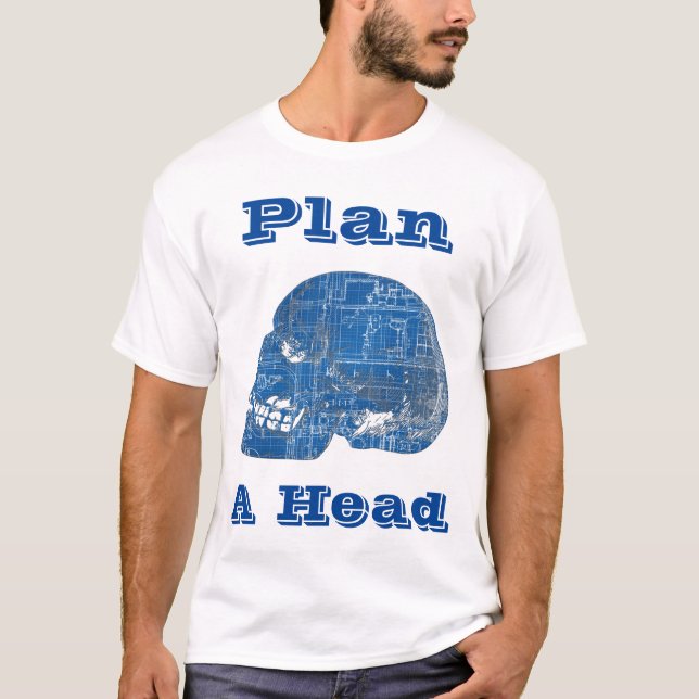 Plan A Head Humorous Blueprint T-Shirt (Front)