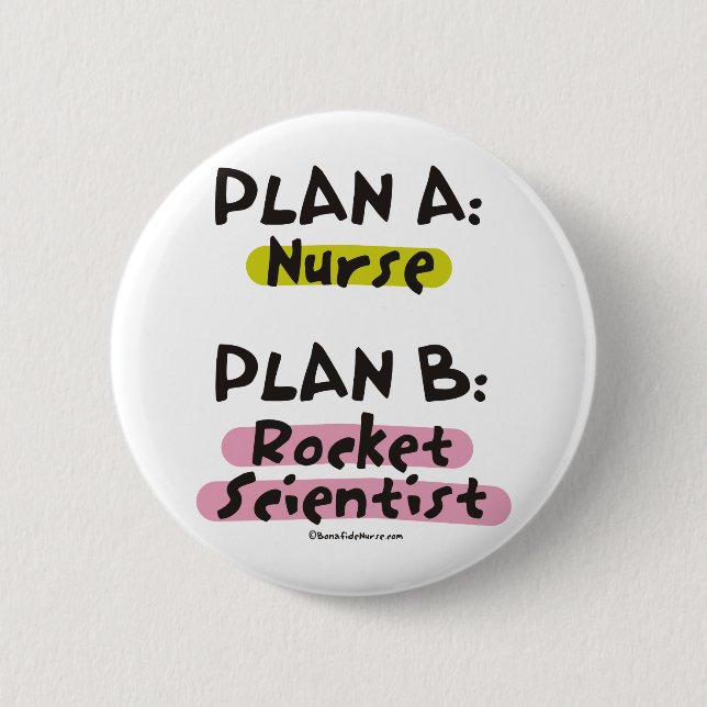 Plan A Nurse - Plan B Rocket Scientist Pinback Button (Front)
