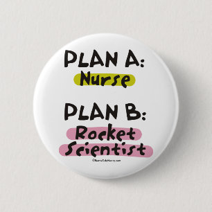 Plan A Nurse - Plan B Rocket Scientist Pinback Button