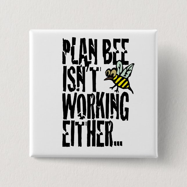 Plan Bee isn't working either Button (Front)