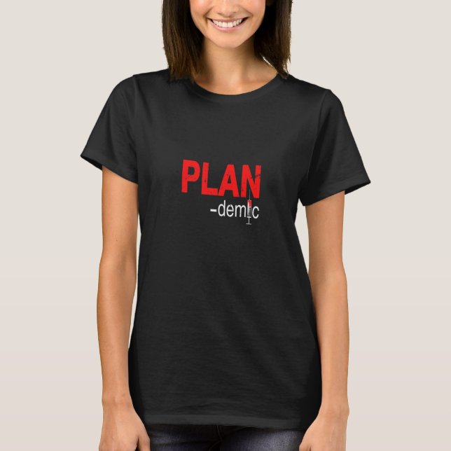 Plan-demic  Political Skeptic Anti Big Pharma Vacc T-Shirt (Front)