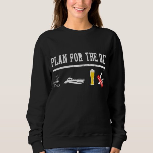 Plan For A Day Drinking Coffee Boating Boat Lover  Sweatshirt