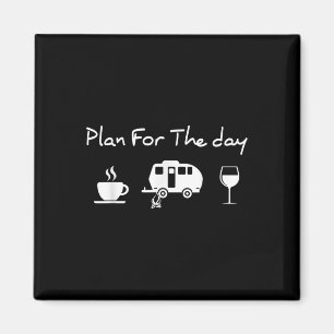 Plan For The Day Coffee Camping Wine Magnet