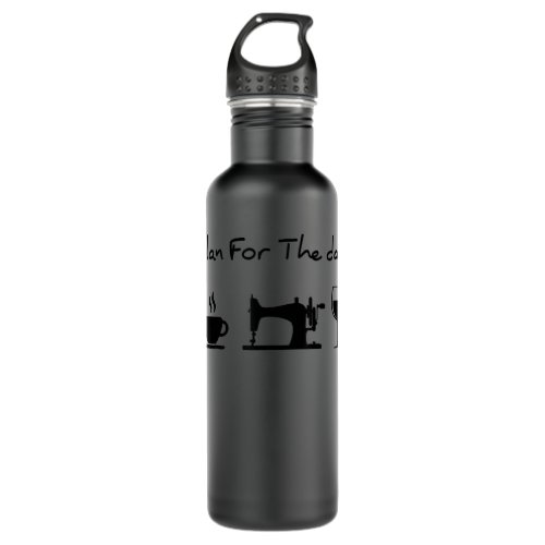 Plan For The Day Coffee Sewing Machine Wine Funny  Stainless Steel Water Bottle